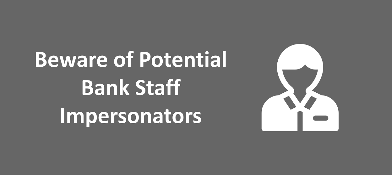 Beware of Potential Bank Staff Impersonators